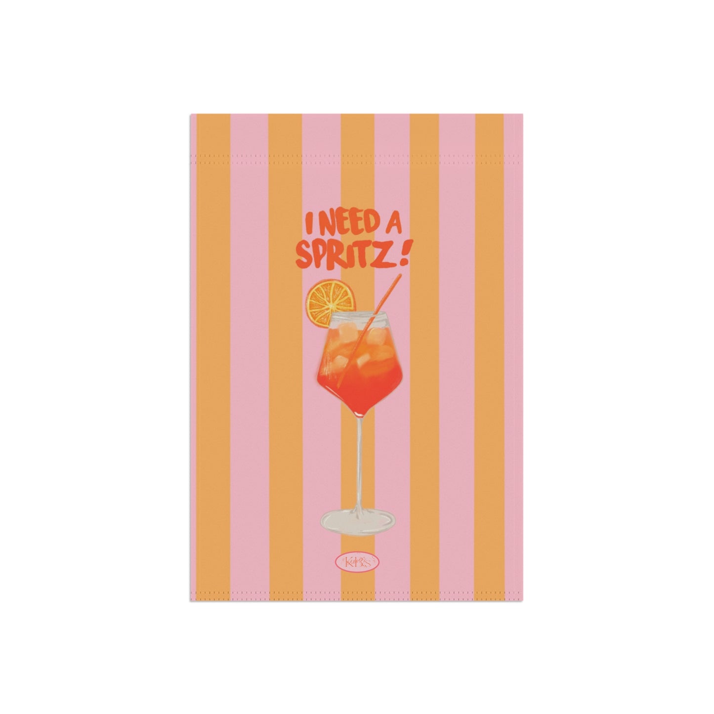 I Need A Spritz! Garden Flag